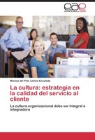 La Cultura: Estrategia En La Calidad Del Servicio Al Cliente MóNica Del Pilar Ll