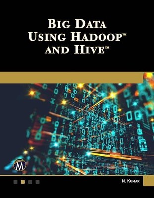 Big Data Using Hadoop and Hive by Nitin Kumar - 9781683926450