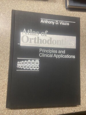 ATLAS OF ORTHODONTICS: PRINCIPLES AND CLINICAL By Anthony D Viazis ...