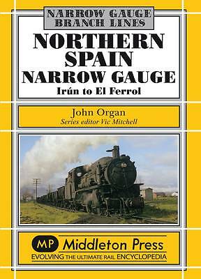 Northern Spain Narrow Gauge: Iru'n to E..., Organ, John 9781906008833 BRAND NEW