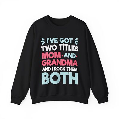  Granny Mommy Sweatshirt, I've Got Two Titles Mom And Grandma Sweatshirt