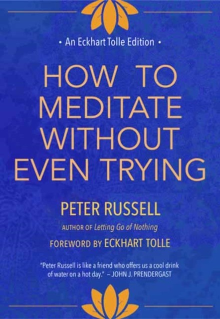 How To Meditate Without Even Trying Peter Russell - Image 2