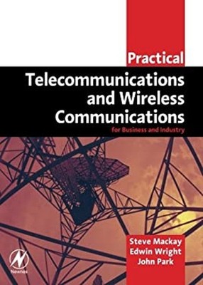 Practical Telecommunications and Wireless Communications : For Bu