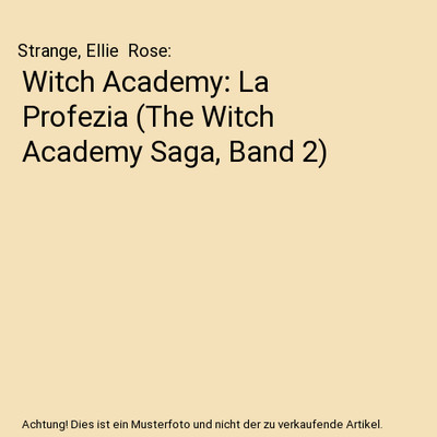 Witch Academy: La Profezia [The Witch Academy Saga, Band 2], Strange, Ellie  Ros