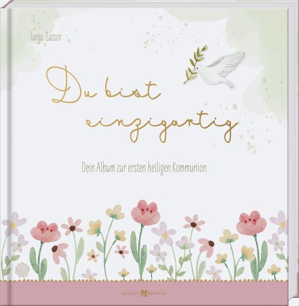 Du bist einzigartig: Dein Album zur ersten heiligen Kommunion Sassor, Tanja: