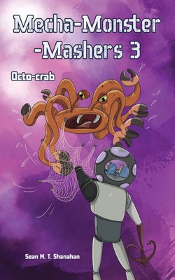 Sean M. T. Shanahan | Mecha Monster Mashers 3 | Taschenbuch | Englisch (2025)