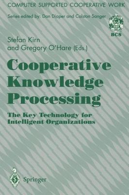 Cooperative Knowledge Processing: The Key Technology for Intelligent Organiz...