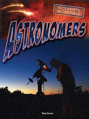 Astronomers (Scientists in the - Library Binding, by Greve Tom - Acceptable