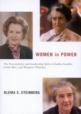 Women in Power: The Personalities and Leadership Styles of Indira Gandhi,...
