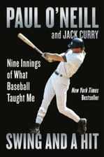 Swing and a Hit: Nine Innings of What Baseball Taught Me by Paul O'Neill: Used