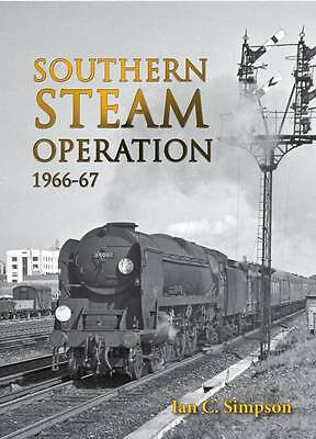 Southern Steam Operation 1966-67 [hardcover] Ian C. Simpson [May 31, 2017] NEW