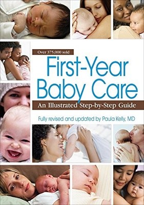 First-Year Baby Care: An Illustrated S..., Kelly, Paula
