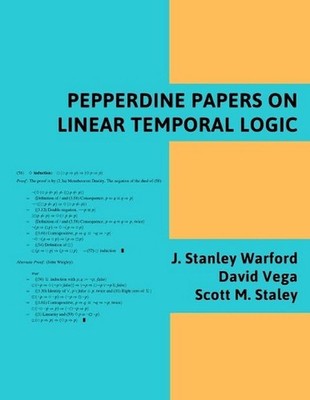 Pepperdine Papers on Linear Temporal Logic by J. Stanley Warford Paperback Book