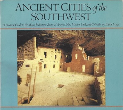 Ancient Cities of the Southwest by Mays, Buddy