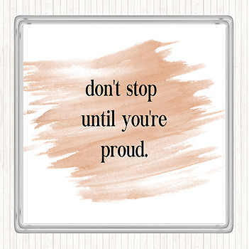 Aquarell Don't Stop Until You're Proud Zitat Getränke Matte Untersetzer
