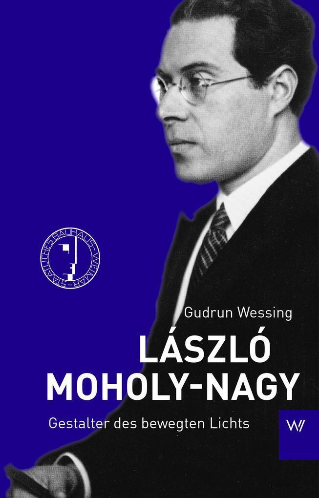 Thumbnail - László Moholy-nagy | Gudrun Wessing | 2019 | Deutsch