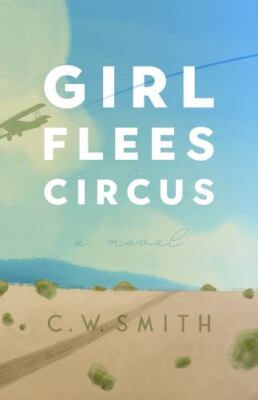 Girl Flees Circus: A Novel; Lynn and Lynda Mil- paperback, C W Smith, 0826364071