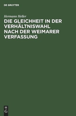 Die Gleichheit in Der Verhltniswahl Nach Der Weimarer Verfassung: Ein Rechtsguta