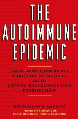 The Autoimmune Epidemic: Bodies Gone Haywire in- 0743277759, hardcover, Nakazawa