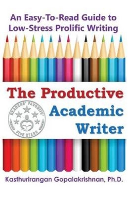 The Productive Academic Writer: An Easy-To-Read Guide to Low-Stress Prolific
