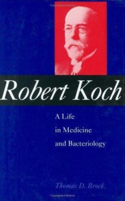 Robert Koch : A Life in Medicine and Bacteriology by Thomas D. Brock (1998, ...