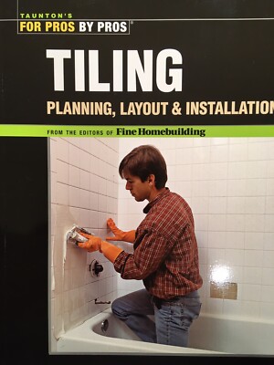 For Pros by Pros Tiling - Planning, Layout, & Installation - Tile, Grout, Floors