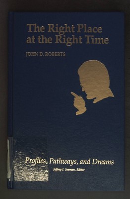 Right Place at the Right Time. Profiles, Pathways, & Dreams Roberts, John D.: