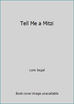 Tell Me a Mitzi by Lore Segal