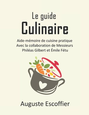 Le guide culinaire: Aide-mÃ moire de cuisine pratique. Avec la col