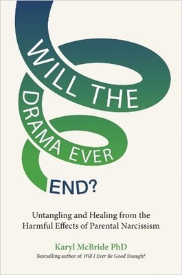 Will the Drama Ever End?: Untangling and Healing from the Harmful Effects of Par