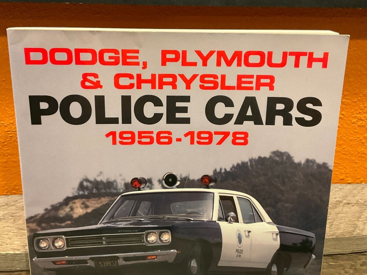 DODGE, PLYMOUTH & CHRYSLER POLICE CARS 1956-1978 By Edwin J. Sanow & John L. DODGE, PLYMOUTH & CHRYSLER POLICE CARS 1956-1978 By Edwin J. Sanow & John L.