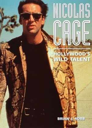 Nicolas Cage: Hollywood's Wild Talent - Paperback, by Robb Brian J. - Good