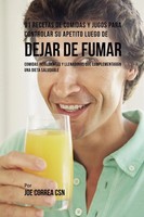 Joe Correa | 91 Recetas De Comidas Y Jugos Para Controlar Su Apetito Luego De...