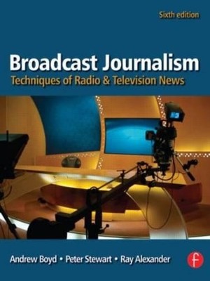 Broadcast Journalism: Techniques of Radio and Tel... by Stewart, Peter Paperback