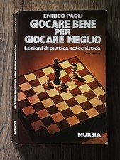 Scacchi: Libro - Giocare Bene Per Giocare Meglio