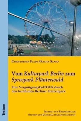 Vom ''Kulturpark Berlin'' zum ''Spreepark Plänterwald'' | Sacha Szabo (u. a.) | Buch