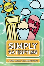 Simply Satisfying Large Print Coloring Book - Summer Edition: Minimalistic Thick