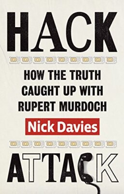 Hack Attack: How the Truth Caught Up with Rupert Murdoch By Nic 