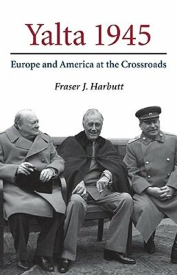 Yalta 1945 by Fraser J Harbutt: New