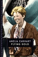 AMELIA EARHART: FLYING SOLO (YOUNG VOYAGEUR) By John Burke **BRAND NEW**