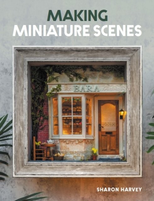 Making Miniature Scenes by Sharon Harvey Paperback NEW - Image 5
