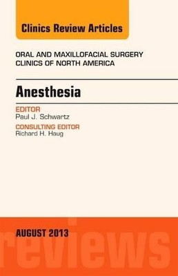 Anesthesia, An Issue of Oral and Maxillofacial Surgery Clinics - 9780323186124