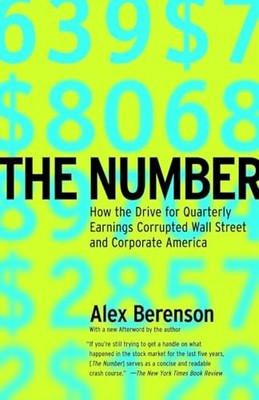 The Number: How the Drive for Quarterly Earnings Corrupted Wall Street and Corp