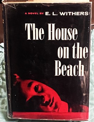 E L Withers / THE HOUSE ON THE BEACH 1st Edition 1957
