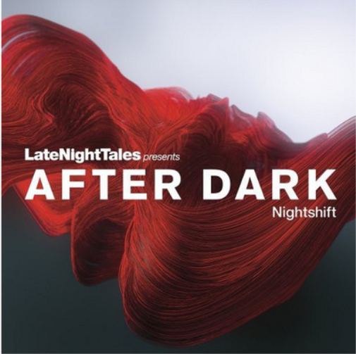VARIOUS ARTISTS LATE NIGHT TALES PRESENTS AFTER DARK : NIGHTSHIFT (Vinyl LP)