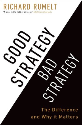 Good Strategy Bad Strategy | Richard Rumelt | The Difference and Why it Matters