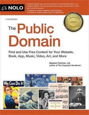 The Public Domain: Find and Use Free Content for Your Website, Book, App, Music,