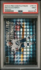 2019 O-PEE-CHEE PLATINUM THRILLING FINISHES MOSAIC #TF-17 NIKITA KUCHEROV PSA 9