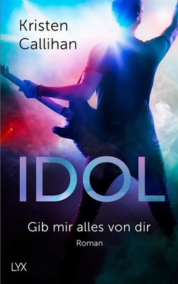 Idol - Gib mir alles von dir | Kristen Callihan | deutsch | VIP 04 - Exposed