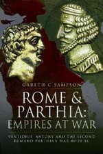Gareth C Sampson Rome and Parthia: Empires at War (Paperback) (US IMPORT)